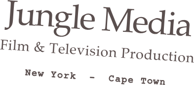 Jungle Media
Film & Television Production
New York  -  Cape Town